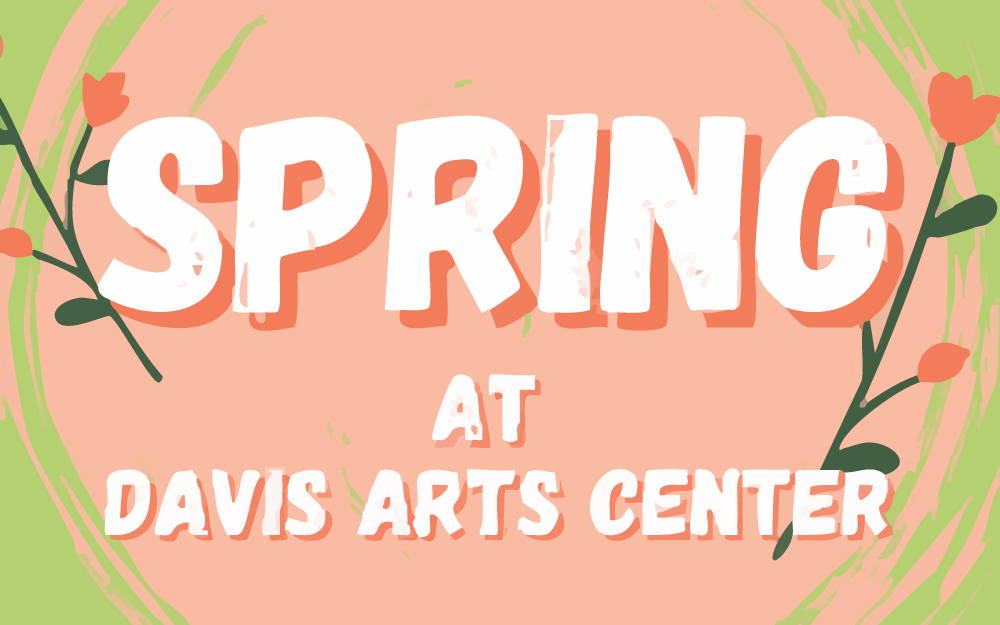 Spring at Davis Arts Center poster